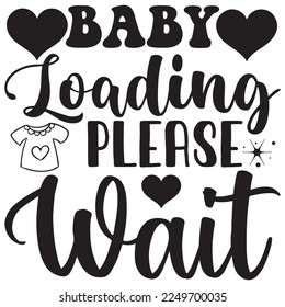 Baby Loading Please Wait t-shirt design vector file
