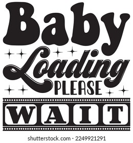 Baby Loading Please Wait t-shirt design vector file