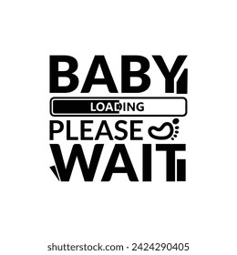 Baby loading please wait, Baby Loading please wait..-Progress bar with inscription. Vector illustration for t-shirt design, poster, card, baby shower decoration.