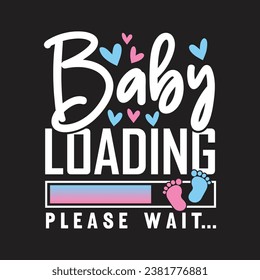 Baby Loading Please Wait.T-Shirt Design, Posters, Greeting Cards, Textiles, and Sticker Vector Illustration