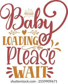 Baby Loading Please Wait.T-Shirt Design, Pregnancy, Posters, Greeting Cards, Textiles, and Sticker Vector Illustration