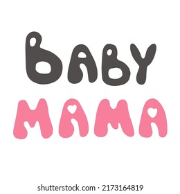 Baby mama lettering t shirt design. Template for laser or milling cut, scrap booking, poster, textile, gift, photo zone