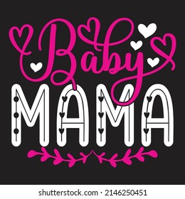 Baby Mama - Mama-Muttertag T-Shirt und SVG Design, Vector File, können Sie herunterladen.