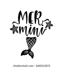 Baby mermaid. Inspirational quote about summer. Modern calligraphy phrase with hand drawn mermaid's tail. Simple vector lettering for print and poster. Childish design.