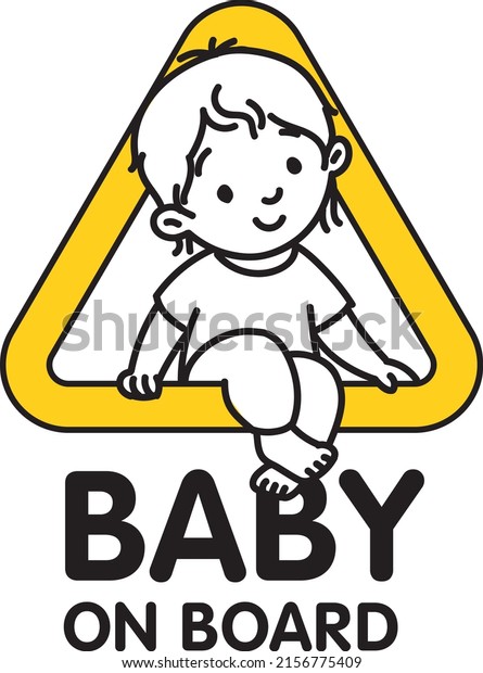 Baby on board or\
baby in car. Funny small smiling boy or girl, sitting on the yellow\
triagle. The sticker on the back window of the car. Children vector\
illustration with text