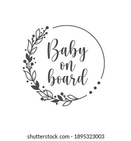 Baby on board funny slogan inscription. Vector Baby quotes. Illustration for prints on t-shirts and bags, posters, cards. Isolated on white background. Funny phrase. Inspirational quotes.