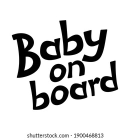 Baby on board hand lettering funny sticker, poster, t-shirt print design. Brush calligraphy text, isolated on white vector illustration