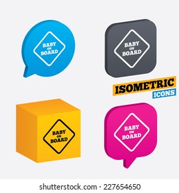 Baby on board sign icon. Infant in car caution symbol. Isometric speech bubbles and cube. Rotated icons with edges. Vector