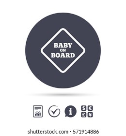 Baby on board sign icon. Infant in car caution symbol. Report document, information and check tick icons. Currency exchange. Vector
