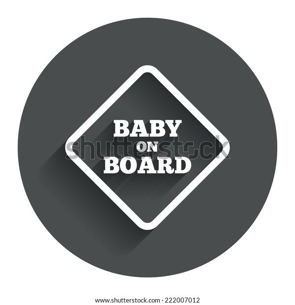 Baby on board sign icon. Infant in car caution\
symbol. Circle flat button with shadow. Modern UI website\
navigation. Vector