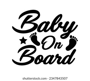  Baby On Board svg, T-Shirt baby, Cute Baby Sayings SVG ,Baby Quote, Newborn  SVG svg