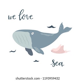 Baby print with blue whale: we love sea. Hand drawn graphic for poster, card, label, flyer, page, banner, baby wear, nursery. Scandinavian style. Vector illustration