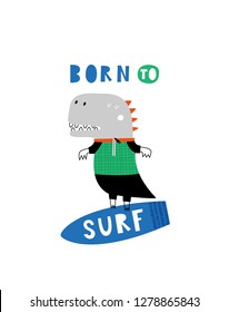 Baby print with Dino: Born to surf. Hand drawn graphic for typography poster, card, label, flyer, page, banner, baby wear, nursery.  Scandinavian style. Vector illustration
