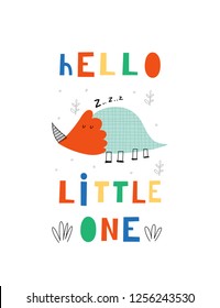 Baby print with Dino: Hello little one. Hand drawn graphic for typography poster, card, label, flyer, page, banner, baby wear, nursery.  Scandinavian style. Vector illustration