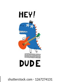 Baby print with Dino: Hey! Dude. Hand drawn graphic for typography poster, card, label, flyer, page, banner, baby wear, nursery.  Scandinavian style. Vector illustration