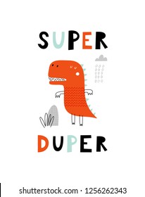 Baby print with Dino: Super duper. Hand drawn graphic for typography poster, card, label, flyer, page, banner, baby wear, nursery.  Scandinavian style. Vector illustration