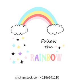 Baby print: Follow the rainbow. Hand drawn graphic for typography poster, card, label, banner, baby wear, nursery.  Scandinavian style. Vector illustration