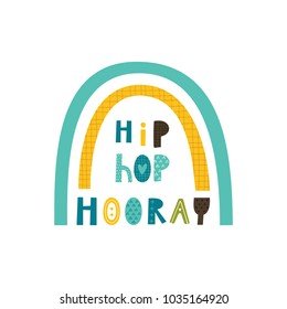 Baby print: Hip hop hooray. Hand drawn graphic for typography poster, card, label, brochure, flyer, page, banner, baby wear, nursery.  Scandinavian style. Yellow, green and blue. Vector illustration