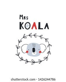 Baby print with Koala: Mrs Koala. Hand drawn graphic for typography poster, card, label, flyer, page, banner, baby wear, nursery.  Scandinavian style. Vector illustration