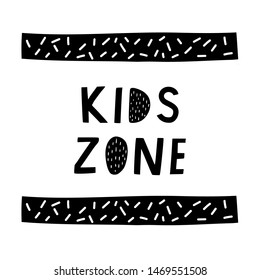 Baby print lettering Kids Zone. Hand drawn vector illustration for poster, card, label, banner, flyer, baby wear, kid’s room decoration. Scandinavian style.