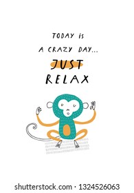 Baby print with monkey:  Today is a crazy day. Just relax. Hand drawn graphic for typography poster, card, label, brochure, flyer, page, banner, baby wear.  Scandinavian style. Vector illustration