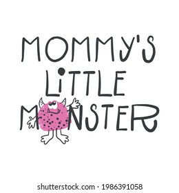 Baby print with monster: MOMMY'S LITTLE MONSTER. Hand drawn graphic