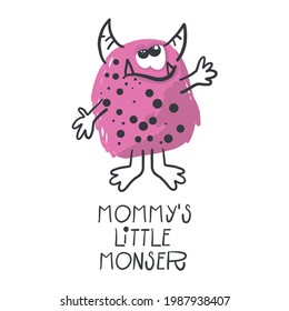 Baby print with monster: MOMMY'S LITTLE MONSTER. Hand drawn graphic