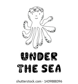 Baby print with octopus: under the sea. Hand drawn graphic for typography poster, card, label, flyer, page, banner, baby wear, nursery. Scandinavian style. Black and white. Vector illustration