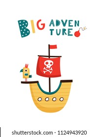 Baby print with pirate ship: Big adventure. Hand drawn graphic for poster, card, label, flyer, page, banner, baby wear, nursery.  Vector illustration