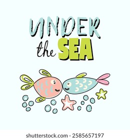 Baby print with text Under the sea. Hand drawn graphic for typography poster, card, label, flyer, page, banner, baby wear, nursery. vector illustration