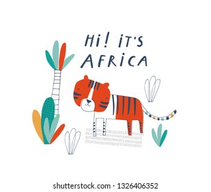 Baby print with tiger: Hi It’s Africa. Hand drawn graphic for typography poster, card, label, brochure, flyer, page, banner, baby wear, nursery.  Scandinavian style. Vector illustration