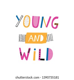 Baby print: Young and wild. Hand drawn graphic for typography poster, card, label, brochure, flyer, page, banner, baby wear, nursery.  Scandinavian style. Blue, pink and yellow. Vector illustration