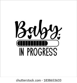 Baby in progress -Progress bar with inscription. Vector illustration for t-shirt design, poster, card, baby shower decoration.