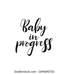 Baby in progress. Vector illustration. Lettering. Ink illustration. t-shirt design