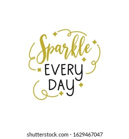 Baby quote lettering typography. Sparkle everyday