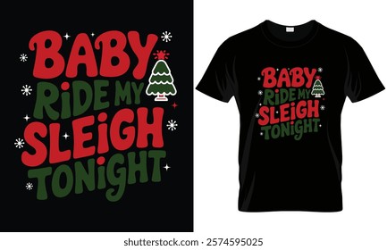 Baby Ride My Sleigh Tonight Funny Santa Christmas Apparel Long Sleeve T-Shirt.