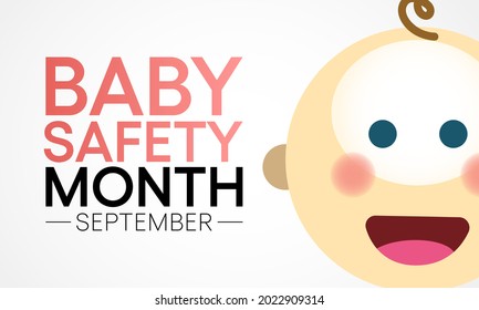 Baby safety month is observed every year in September, to educate parents and caregivers on the safe selection and use of juvenile products. Vector illustration