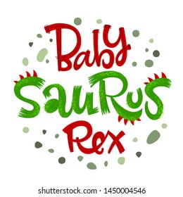 Baby Saurus Rex quote. Fun handdrawn Dinosaur style lettering vector logo. Crest and scales decote text. Green dots decore. Family look, kids party design element.