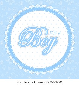 Baby shower card for a boy. Baby Shower invitation template. Baby shower label for a boy. Invitation card for Baby Shower  party.Round frame for Baby shower. "It's a Boy" Vector Baby Shower label. 