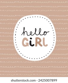 Baby Shower Card. Cute Hand Drawn Vector Print for Baby Girl Party. Infantile Style Handwritten "Hello Girl" in a White Round Frame With Black Seam. Apricot Brown Background with White Looped Line.