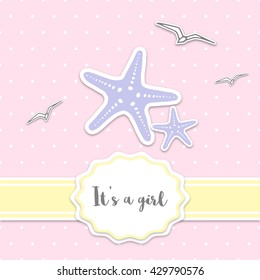 Baby shower card with sea stars, seagull and polka dots background. It's a girl - lettering quote. Birthday party.