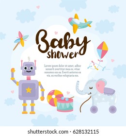 Baby Shower cute greeting card. Amazing kids illustration. Toy aircraft, little robot, elephant, ball, drum. Hand lettering template. Place for text.