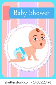 Baby shower greeting card, infant standing on all fours, newborn toddler in diaper. Vector kid with open mouth, begins to crawl, in round frame on poster