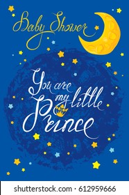 Baby Shower with moon and stars on blue grunge background. Calligraphic text You are my little prince. Congratulations on the birth of boy. 