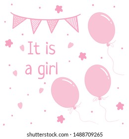 Baby shower party cards. Newborn cards: it is a Girl. Pink color. Balloon, flag, text. On white background. Perfect for first baby album, poster, decor elements, invitation. Vector version.