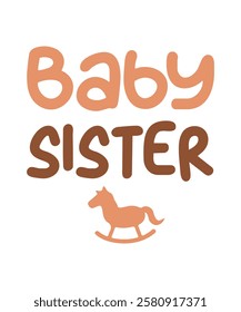 BABY SISTER. T-SHIRT DESIGN. PRINT TEMPLATE.TYPOGRAPHY VECTOR ILLUSTRATION.