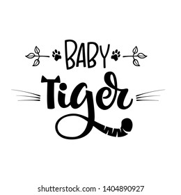 Baby Tiger phrase. Hand drawn calligraphy and script style baby shower lettering quote. Simple isolated text with boho decor. Print, invitation, card, poster design element.