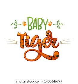 Baby Tiger phrase. Hand drawn calligraphy and script style baby shower lettering quote. Colorful isolated text with minimalistic decor. Print, invitation, card, poster