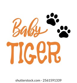 Baby Tiger T-Shirts, Hoodie, Tank. Vector illustration text for clothes. Inspirational quote card, invitation, banner. Kids calligraphy background. lettering typography