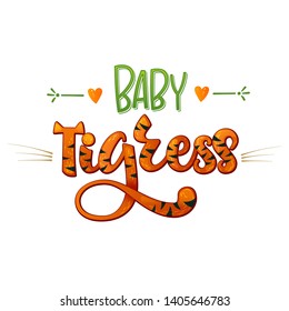 Baby Tigress phrase. Hand drawn calligraphy and script style baby shower lettering quote. Colorful isolated text with minimalistic decor. Print, invitation, card, poster